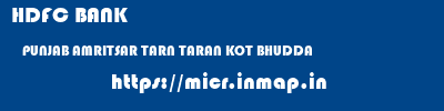 HDFC BANK  PUNJAB AMRITSAR TARN TARAN KOT BHUDDA  micr code